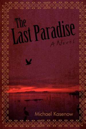 The Last Paradise de Michael Kasenow