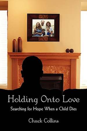 Holding Onto Love de Chuck Collins