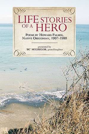 Life Stories of a Hero de Howard Palmer