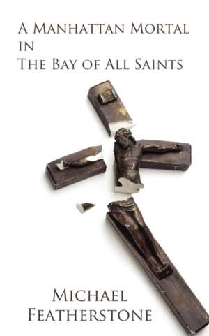 A Manhattan Mortal in the Bay of All Saints de Michael Featherstone