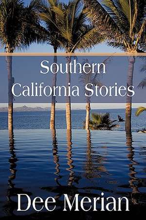 Southern California Stories de Dee Merian