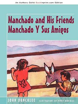 Manchado and His Friends Manchado y Sus Amigos de John Duncklee