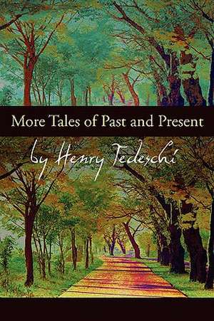 More Tales of Past and Present de Henry Tedeschi