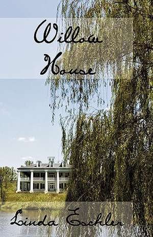 Willow House de Linda Eschler