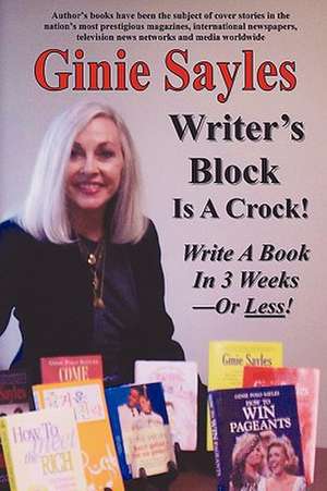 Writer's Block Is a Crock de Ginie Sayles