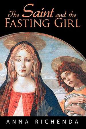 The Saint and the Fasting Girl de Anna Richenda