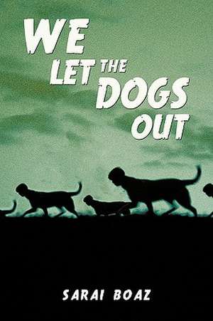 We Let the Dogs Out de Sarai Boaz