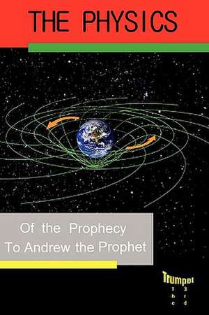 Physics of the Prophecy de The Prophet Andrew the Prophet