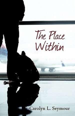 The Place Within de Carolyn L. Seymour