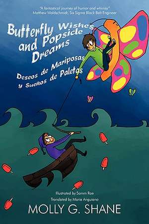 Butterfly Wishes and Popsicle Dreams Deseos de Mariposas y Suenos de Paletas de Molly G. Shane