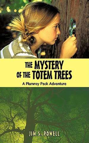 The Mystery of the Totem Trees de Jim S. Powell