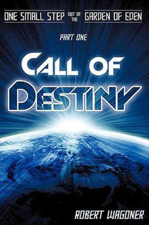 Call of Destiny de Robert Wagoner