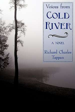 Voices from Cold River de Richard Charles Tappan