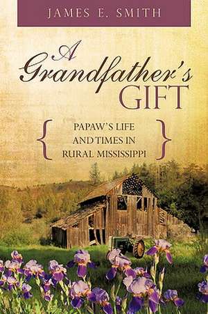 A Grandfather's Gift de Smith Sr, James E.