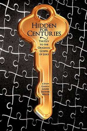 Hidden for Centuries de Reverend Louise Banner Welch