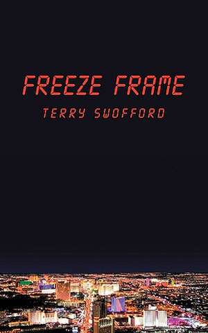 Freeze Frame de Swofford Terry Swofford