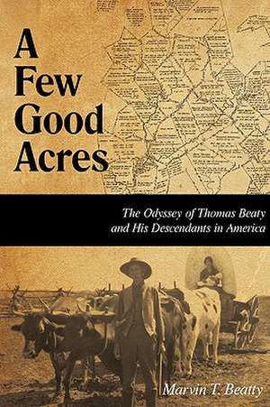 A Few Good Acres de Marvin T. Beatty