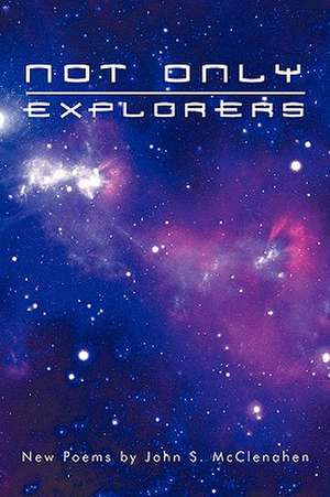 Not Only Explorers de John S. McClenahen