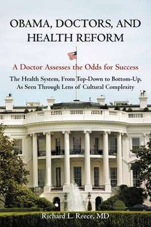 Obama, Doctors, and Health Reform de Richard L. Reece MD