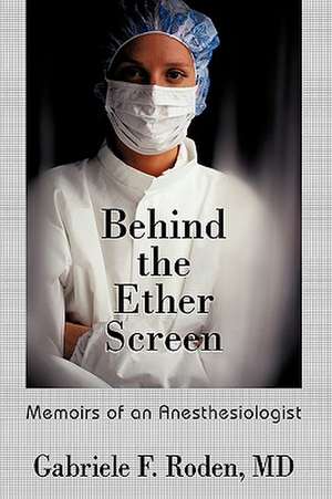 Behind the Ether Screen de F. Roden MD Gabriele F. Roden MD