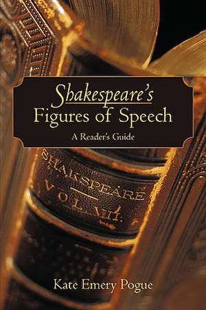 Shakespeare's Figures of Speech de Kate Emery Pogue