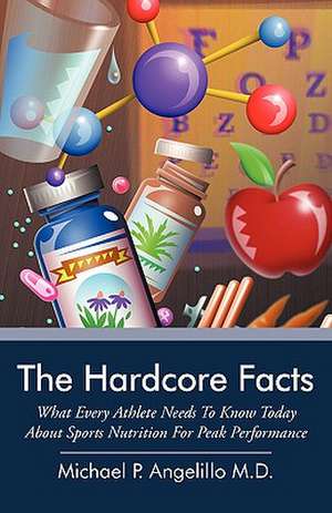 The Hardcore Facts de Michael P. Angelillo M. D.