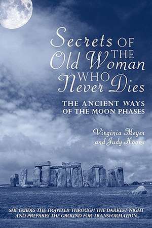 Secrets of the Old Woman Who Never Dies de Meyer And Judy Koons Virginia Meyer and Judy Koons