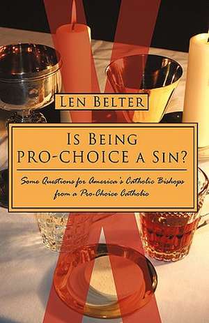 Is Being Pro-Choice a Sin? de Belter Len Belter