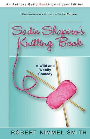 Sadie Shapiro's Knitting Book de Kimmel Smith Robert Kimmel Smith