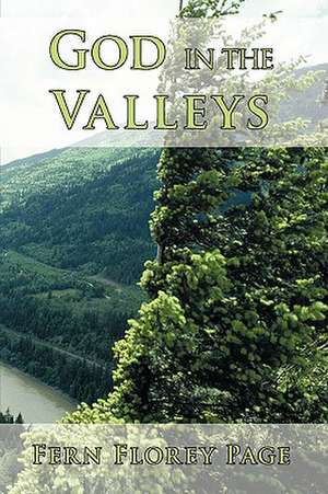 God in the Valleys de Florey Page Fern Florey Page