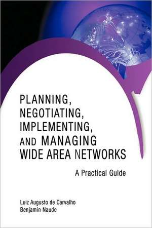 Planning, Negotiating, Implementing, and Managing Wide Area Networks de Luiz Augusto De Carvalho