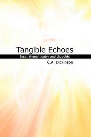 Tangible Echoes de Dickinson C. a. Dickinson
