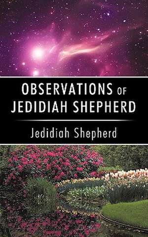 Observations of Jedidiah Shepherd de Shepherd Jedidiah Shepherd