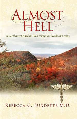 Almost Hell de Rebecca G. Burdette M. D.
