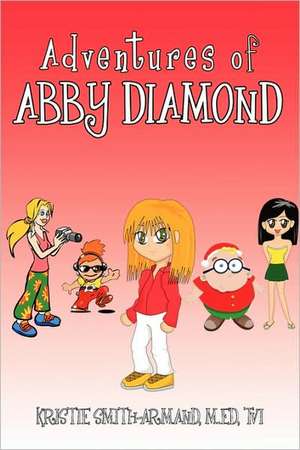 Adventures of Abby Diamond de Smith-Ar Kristie Smith-Armand M. Ed Tvi