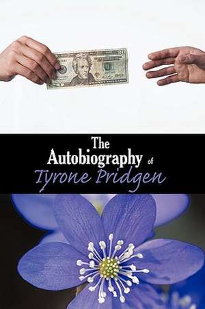 The Autobiography of Tyrone Pridgen de Pridgen Tyrone Pridgen