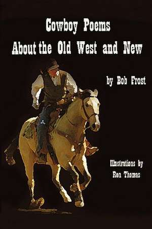 Poems about the Old West and New de Frost Bob Frost