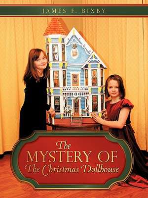 The Mystery of the Christmas Dollhouse de James F. Bixby