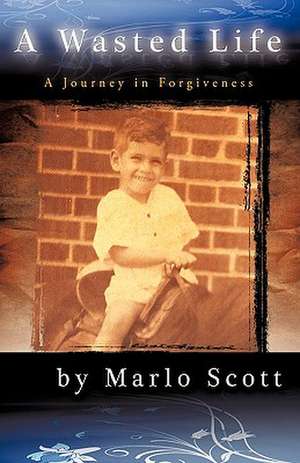 A Wasted Life de Scott Marlo Scott