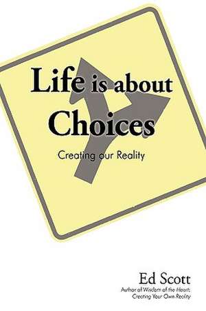 Life Is about Choices de Scott Ed Scott