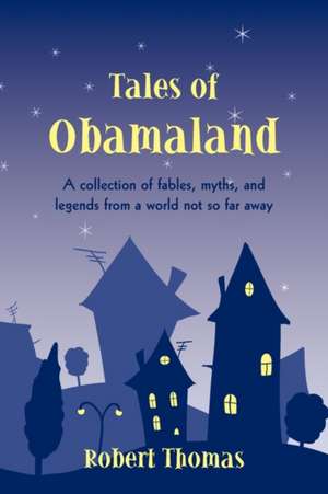 Tales of Obamaland de Thomas Robert Thomas