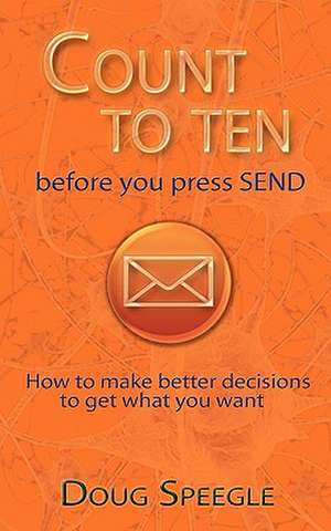 Count to Ten Before You Press Send de Speegle Douglas Speegle