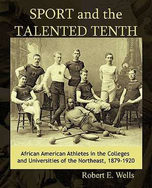 Sport and the Talented Tenth de E. Wells Robert E. Wells