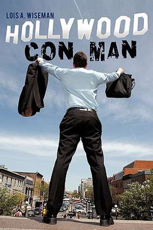 Hollywood Con Man de A. Wiseman Lois a. Wiseman