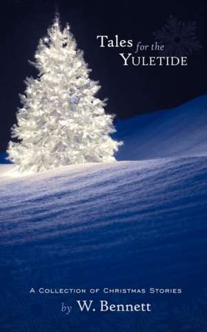 Tales for the Yuletide de Bennett W. Bennett