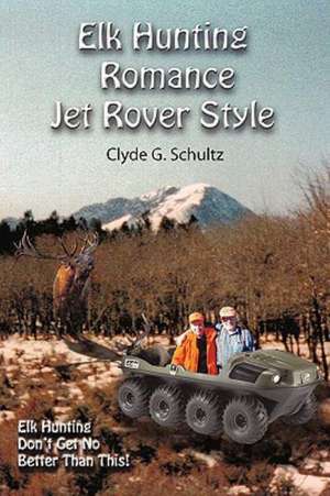 Elk Hunter's Romance Jet Rover Style de G. Schultz Clyde G. Schultz