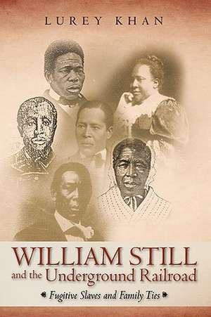 William Still and the Underground Railroad de Khan Lurey Khan