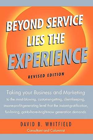 Beyond Service Lies the Experience Revised Edition de B. Whitfield David B. Whitfield