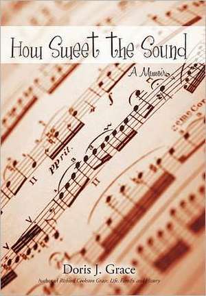 How Sweet the Sound de J. Grace Doris J. Grace