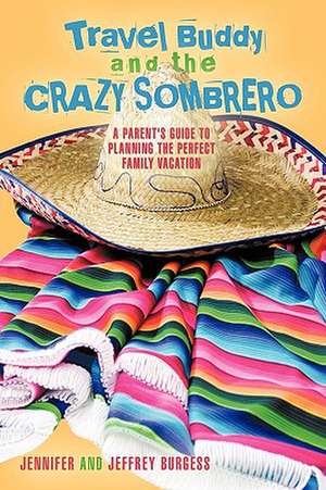 Travel Buddy and the Crazy Sombrero de And Jeffrey Burgess Jennifer and Jeffrey Burgess